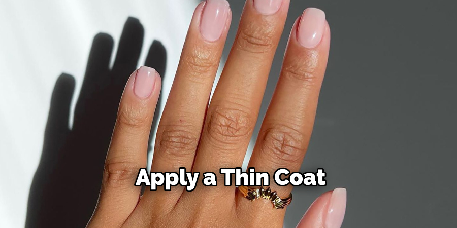  Apply a Thin Coat