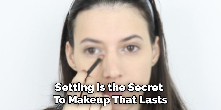 Setting is the Secret
To Makeup That Lasts