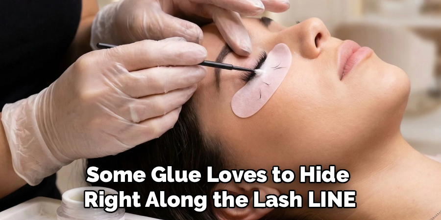 Some Glue Loves to Hide
Right Along the Lash LINE