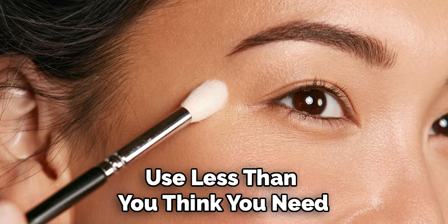 Use Less Than
You Think You Need