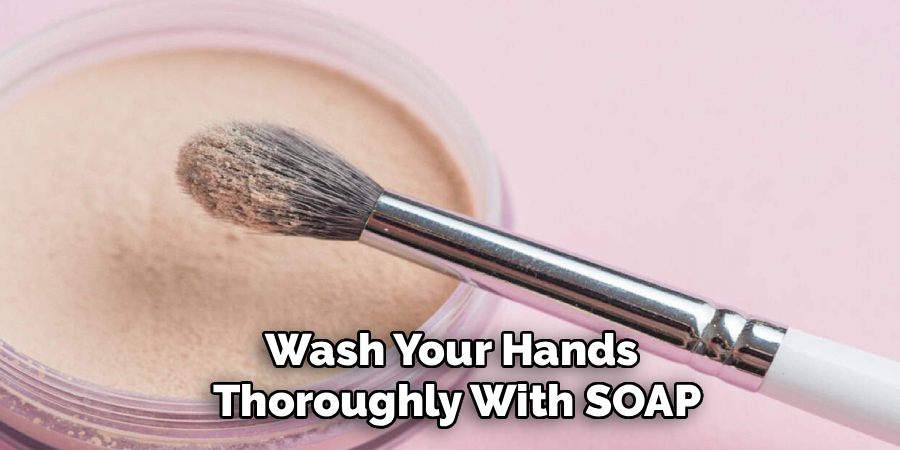 Wash Your Hands 
Thoroughly With SOAP